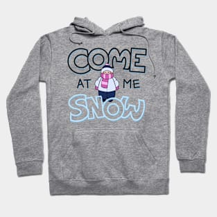 Come at Me, Snow! Hoodie